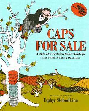 Caps for Sale: A Tale of a Peddler, Some Monkeys and Their Monkey Business [With Hardcover Book] de Esphyr Slobodkina