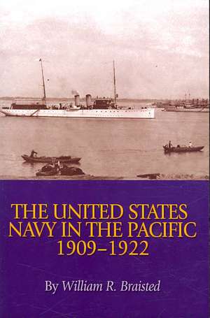 The United States Navy in the Pacific, 1909-1922 de William Reynolds Braisted