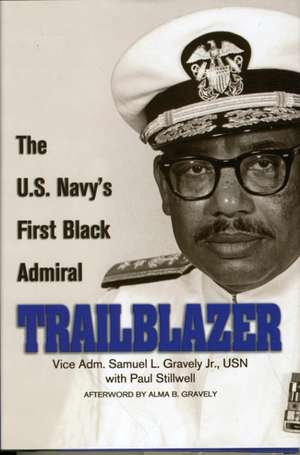 Trailblazer: The U.S. Navy's First Black Admiral de Samuel L. Jr. Gravely