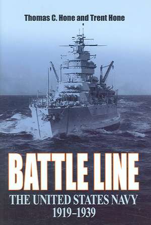 Battle Line: The United States Navy 1919-1939 de Thomas C. Hone