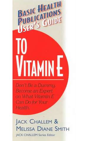 User's Guide to Vitamin E de Jack Challem