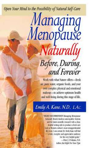 Managing Menopause Naturally: Before, During, and Forever de Emily Kane