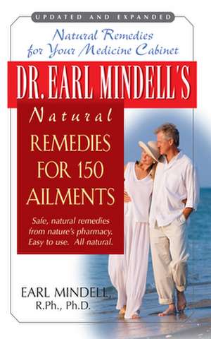 Dr. Earl Mindell's Natural Remedies for 150 Ailments de Earl Mindell