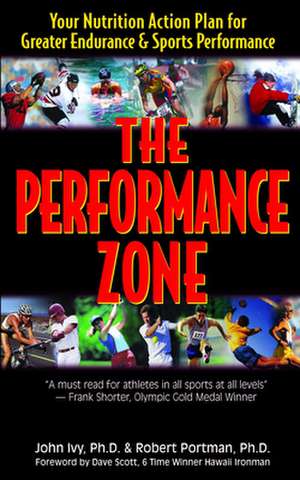 The Performance Zone: Your Nutrition Action Plan for Greater Endurance & Sports Performance de John Ivy