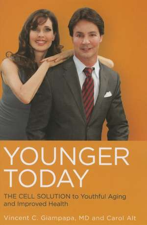 Younger Today: The Cell Solution to Youthful Aging and Improved Health de Vincent C. Giampapa