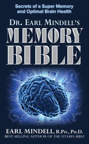 The Memory Bible: Secrets of a Super Memory and Optimal Brain Health de Earl Mindell