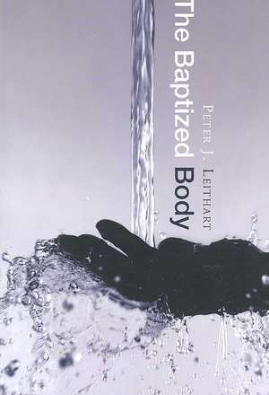 The Baptized Body de Peter J. Leithart