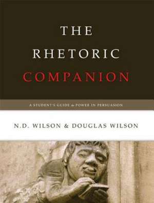 The Rhetoric Companion de N D Wilson