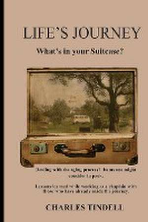 Life's Journey What's in Your Suitcase? de Charles Tindell