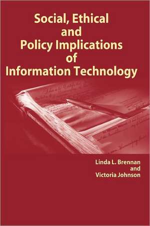 Social, Ethical and Policy Implications of Information Technology de Linda L. Brennan