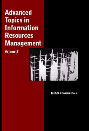 Advanced Topics in Information Resources Management, Volume 3 de Mehdi Khosrow-Pour