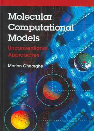 Molecular Computational Models de Marian Gheorghe