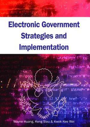 Electronic Government Strategies and Implementation de Wayne Huang