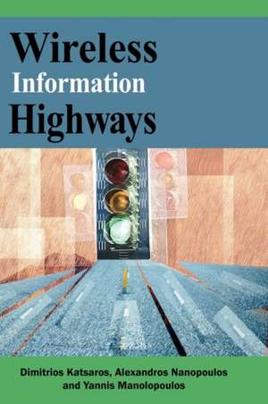 Wireless Information Highways de Dimitrios Katsaros