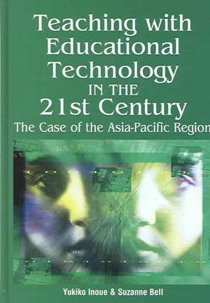 Teaching with Educational Technology in the 21st Century de Yukiko Inoue