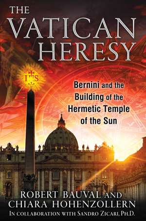 The Vatican Heresy: Bernini and the Building of the Hermetic Temple of the Sun de Robert Bauval