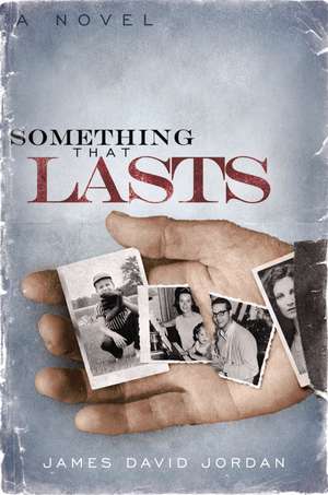 Something That Lasts: a novel de James David Jordan