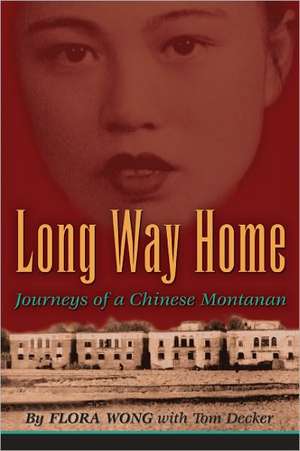 Long Way Home: Journeys of a Chinese Montanan de Flora Wong