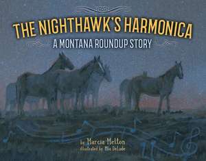 The Nighthawk's Harmonica: A Montana Roundup Story de Marcia Melton