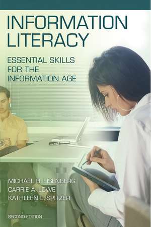 Information Literacy: Essential Skills for the Information Age de Michael B. Eisenberg