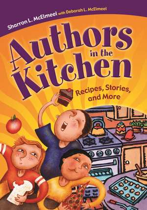 Authors in the Kitchen: Recipes, Stories, and More de Sharron L. McElmeel