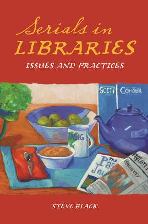 Serials in Libraries: Issues and Practices de Steve Black