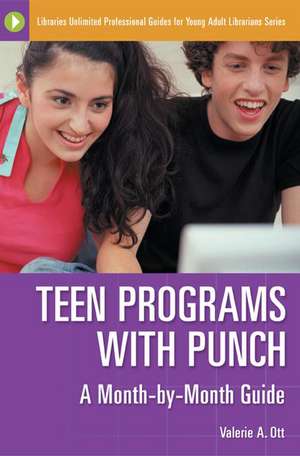 Teen Programs with Punch: A Month-by-Month Guide de Valerie Ott