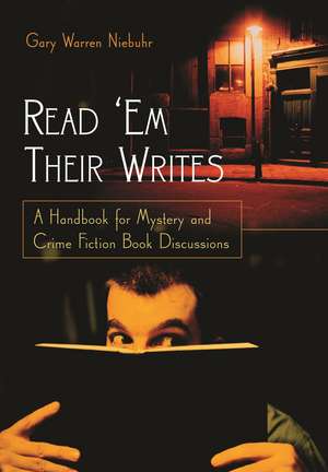 Read 'Em Their Writes: A Handbook for Mystery and Crime Fiction Book Discussions de Gary Warren Niebuhr