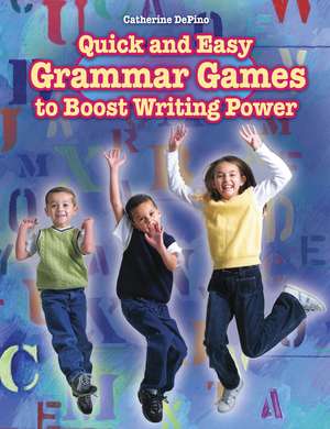 Quick and Easy Grammar Games to Boost Writing Power de Catherine S. DePino