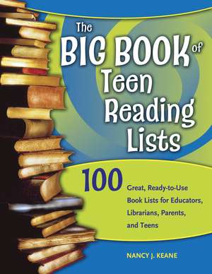 The Big Book of Teen Reading Lists: 100 Great, Ready-to-Use Book Lists for Educators, Librarians, Parents, and Teens de Nancy J. Keane