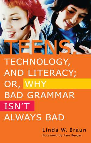 Teens, Technology, and Literacy; Or, Why Bad Grammar Isn't Always Bad de Linda W. Braun