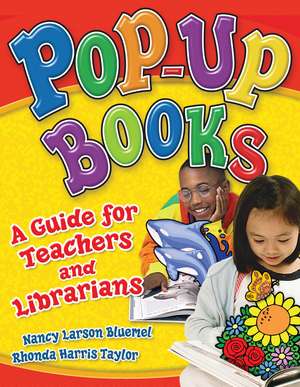 Pop-Up Books: A Guide for Teachers and Librarians de Nancy Larson Bluemel