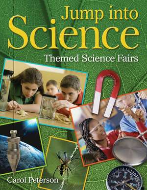 Jump into Science: Themed Science Fairs de Carol Peterson