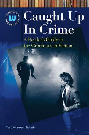 Caught Up In Crime: A Reader's Guide to Crime Fiction and Nonfiction de Gary Warren Niebuhr