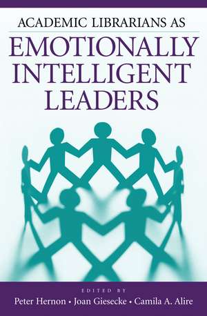 Academic Librarians as Emotionally Intelligent Leaders de Peter Hernon