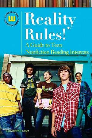 Reality Rules!: A Guide to Teen Nonfiction Reading Interests de Elizabeth Fraser