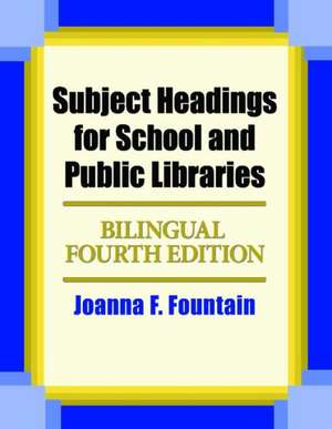 Subject Headings for School and Public Libraries de Joanna F. Fountain