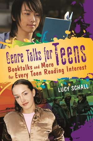 Genre Talks for Teens: Booktalks and More for Every Teen Reading Interest de Lucy Schall