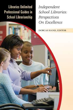 Independent School Libraries: Perspectives on Excellence de Dorcas Hand