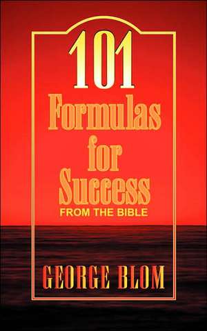 101 Formulas for Success de George Blom