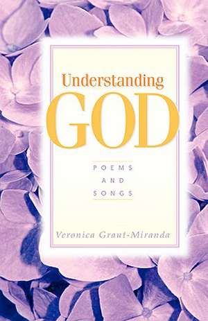 Understanding God de Veronica Grant-Miranda