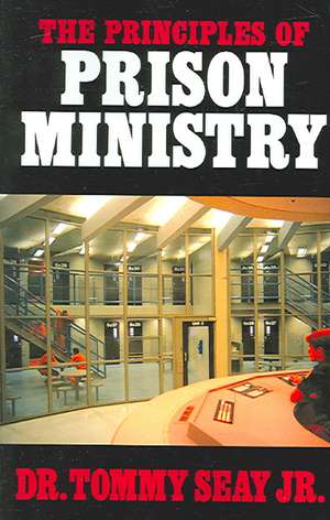 The Principles of Prison Ministry de Tommy Seay Jr