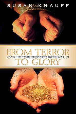 From Terror to Glory de Susan Knauff