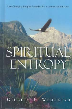 Spiritual Entropy de Gilbert L. Wedekind