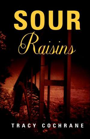 Sour Raisins de Tracy Cochrane