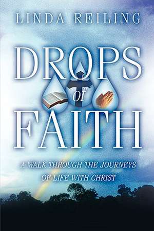 Drops of Faith de Linda Reiling