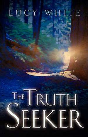 The Truth Seeker de Lucy White