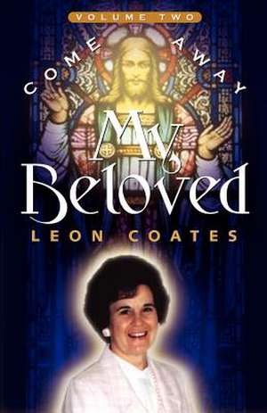 Come Away My Beloved-Volume II de Leon Coates