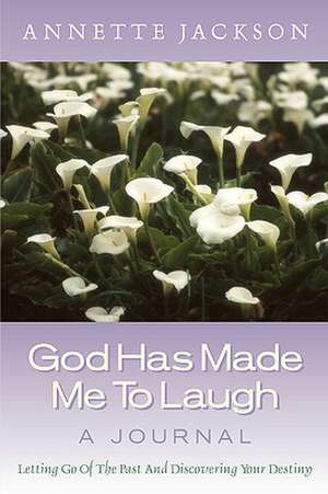 God Has Made Me To Laugh de Annette Jackson