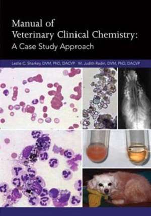 Manual of Veterinary Clinical Chemistry: A Case Study Approach de Leslie C. Sharkey